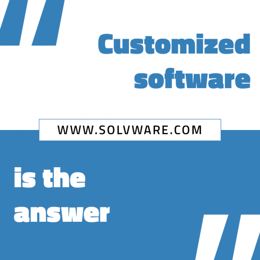 Customised software is the answer
